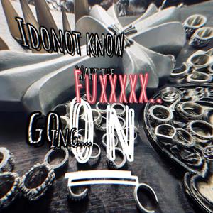 I don't know what's going on