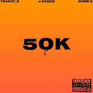 50K (feat. J.Danzo & Dubb.C)