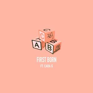 FIRST BORN (feat. Cara G.)