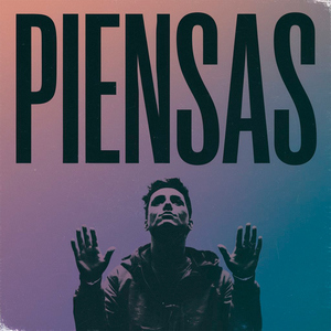 Piensas