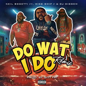 DO WAT I DO (feat. MIKE SMIFF & DJ DIGGEM)