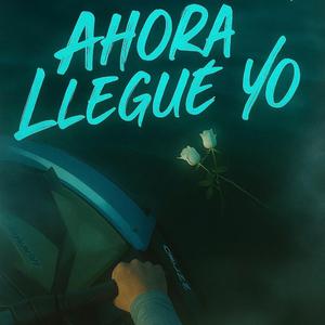 ahora llegué yo