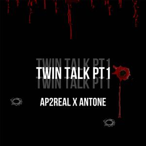 Twin Talk Pt1 (feat. Ant0ne2real)