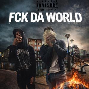 Fck da world (feat. Luhm5ivesowedbg & P5sofckdaworld)