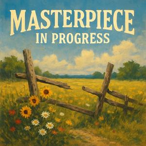 Masterpiece in progress