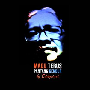 Madu Terus Pantang Kendur