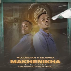 Makhenikha (feat. SjavasDaDeejay & Dlala Regal)