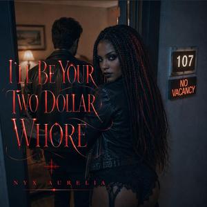 I'll Be Your Two Dollar Whore
