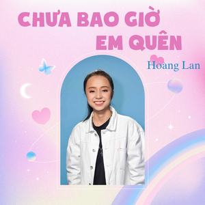 Chưa Bao Giờ Em Quên (Lofi)