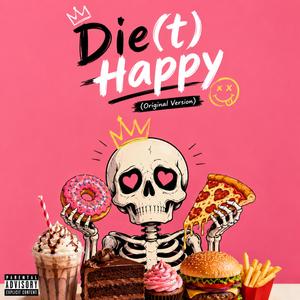 Die(t) Happy (Original Version)