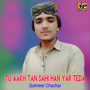 Tu Aakh Tan Sahi han yar Teda