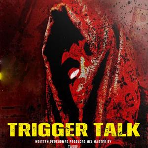 Trigger Talk