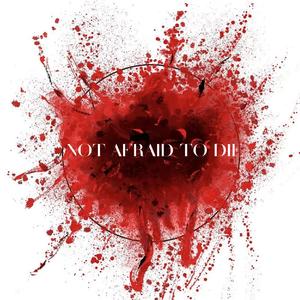 NOT AFRAID TO DIE
