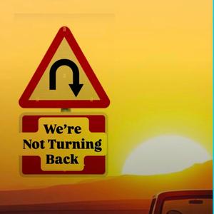 We're Not Turning Back