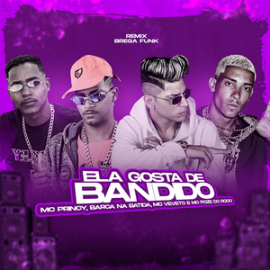 Ela Gosta de Bandido (feat. Mc Poze do Rodo) (Brega Funk)