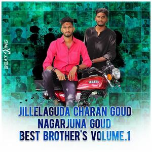 JILLELAGUDA CHARAN NAGARJUNA GOUD BEST BROTHERS, Vol. 1