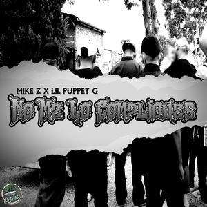 No Me Lo Compliques (feat. Mike Z & Lil Puppet G)