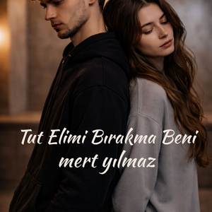 Tut Elimi Bırakma Beni