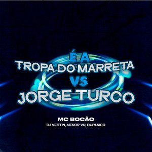 É A Tropa Do Marreta Vs Jorge Turco