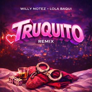 TRUQUITO (feat. Lola Baqui) (Remix)