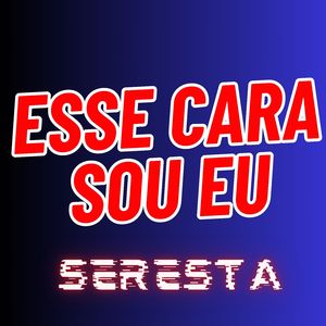 Esse Cara Sou Eu (Seresta)