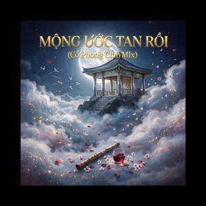 MỘNG ƯỚC TAN RỒI (Chill Club Mix)