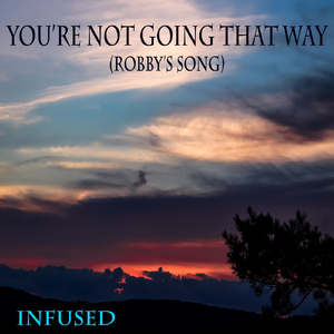 You're Not Going That Way (Robby's Song)
