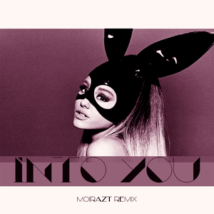 Ariana Grande-Into you(Moirazt remix)