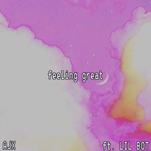 Feeling great (feat. Lil Bot)