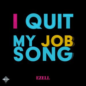 I Quit My Job Song