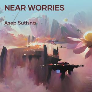 Near Worries