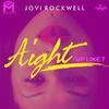 Jovi Rockwell - Aight (Up Like 7)