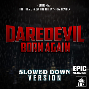 Lithonia (From "Daredevil: Born Again Trailer") (Slowed Down Version)