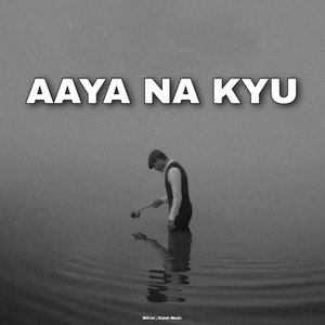 Aaya Na Kyu