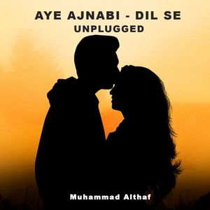 Ae Ajnabi (Unplugged)