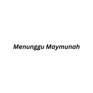 Menunggumu Maymunah