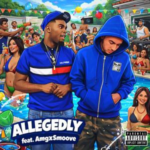 Allegedly (feat. AmgxSmoove)