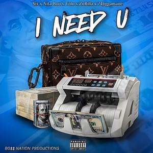 I Need You (feat. Nita Boo, Yolo, ZoRilla & 74Jiggamane)