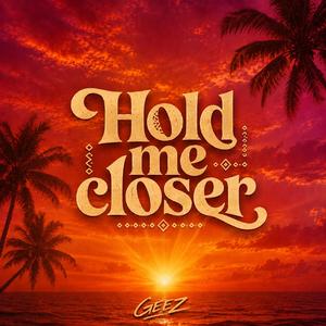 Hold Me Closer