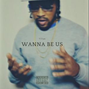 Wanna be us