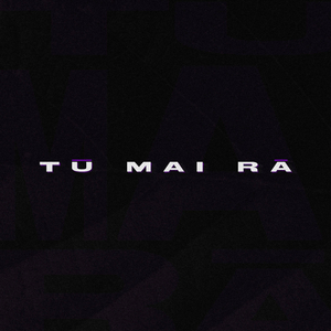 TŪ MAI RĀ