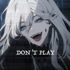 DON'T PLAY