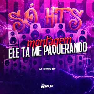 Montagem Ele Tá Me Paquerando