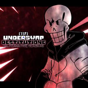 DESTITUTIONE (TS!Underswap) (Alternative Version)