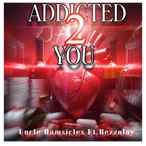 Addicted 2 you
