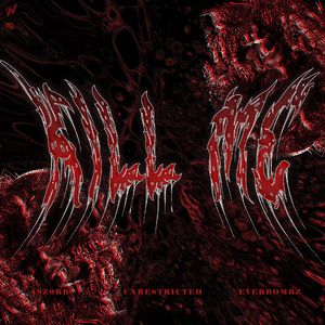 Kill Me (feat. Unrestricted)