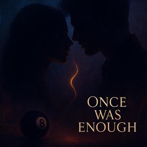 Once was enough