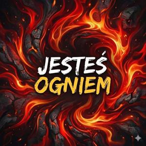Jesteś ogniem