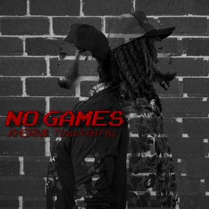 No Games (feat. Tizzle Kidd Fitz)