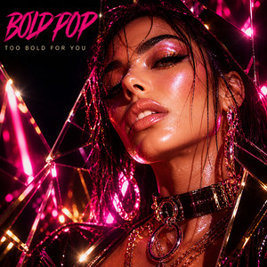 Too Bold for You